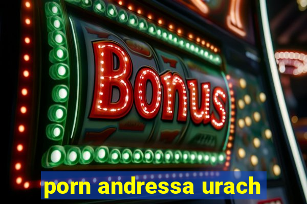 porn andressa urach